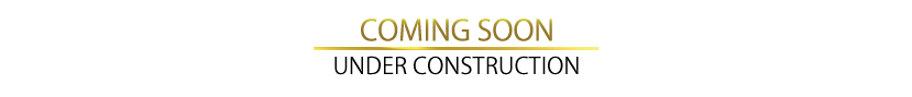 COOMING SOON UNDER CONSTRUCTION